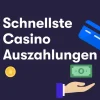 Schnellste Auszahlungen: Top Online-Casinos für deutsche Spieler