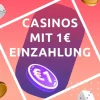 Casinos mit 1 Euro Einzahlung 2025 – kleine Einsätze, hohe Gewinne