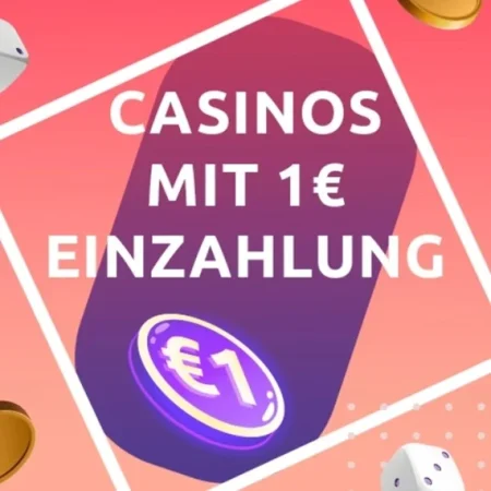 Casinos mit 1 Euro Einzahlung 2025 – kleine Einsätze, hohe Gewinne